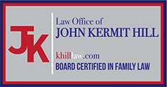 Law Office of John Kermit Hill | khilllaw.com | Board Certified In Family Law
